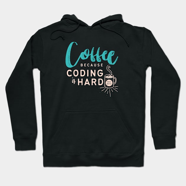 Coffee, Because Coding is Hard Hoodie by affan2fly